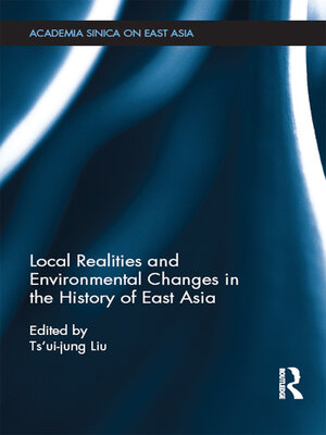 cover image of Local Realities and Environmental Changes in the History of East Asia